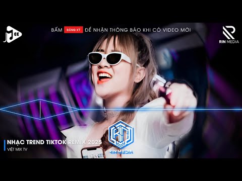 NHẠC TREND TIKTOK REMIX 2025 | NONSTOP VIỆT MIX 2025 BASS CỰC MẠNH | NHẠC TRẺ REMIX HAY NHẤT 2025