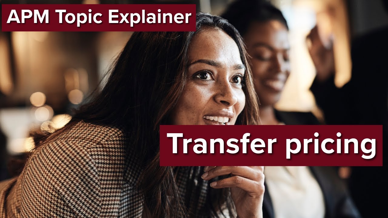 APM Topic Explainer: Transfer pricing
