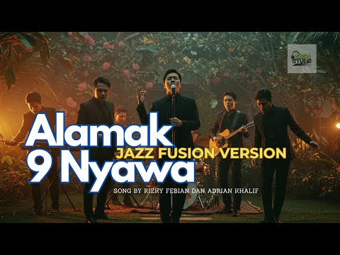 🎼 RIZKY FEBIAN DAN ADRIAN KHALIF - ALAMAK (9 NYAWA)– JAZZ FUSION COVER VERSION | Domba Studio
