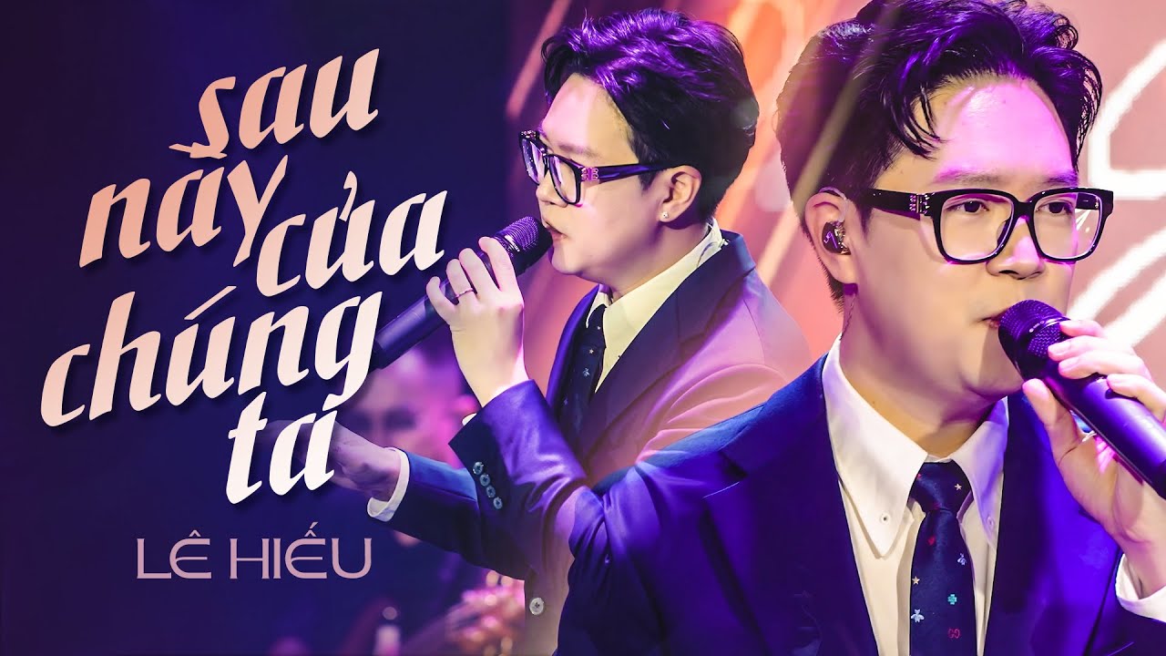 Sau Này Của Chúng Ta - Lê Hiếu 🎶 MV Chính Thức