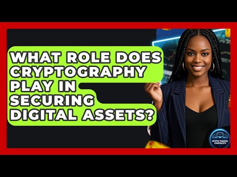 What Role Does Cryptography Play In Securing Digital Assets? - Crypto Trading Strategists