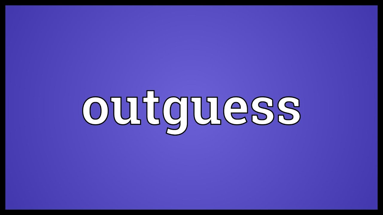 Outguess Meaning & How to Use It 📖