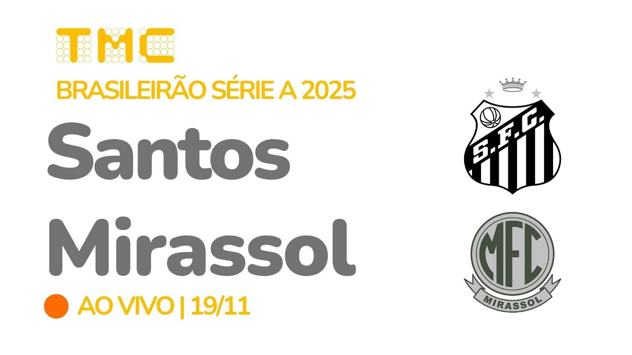 Santos x Mirassol AO VIVO - Brasileirão 34ª rodada