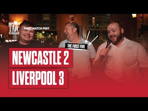 Newcastle United 2 Liverpool 3 | Post Match Pint | First Five