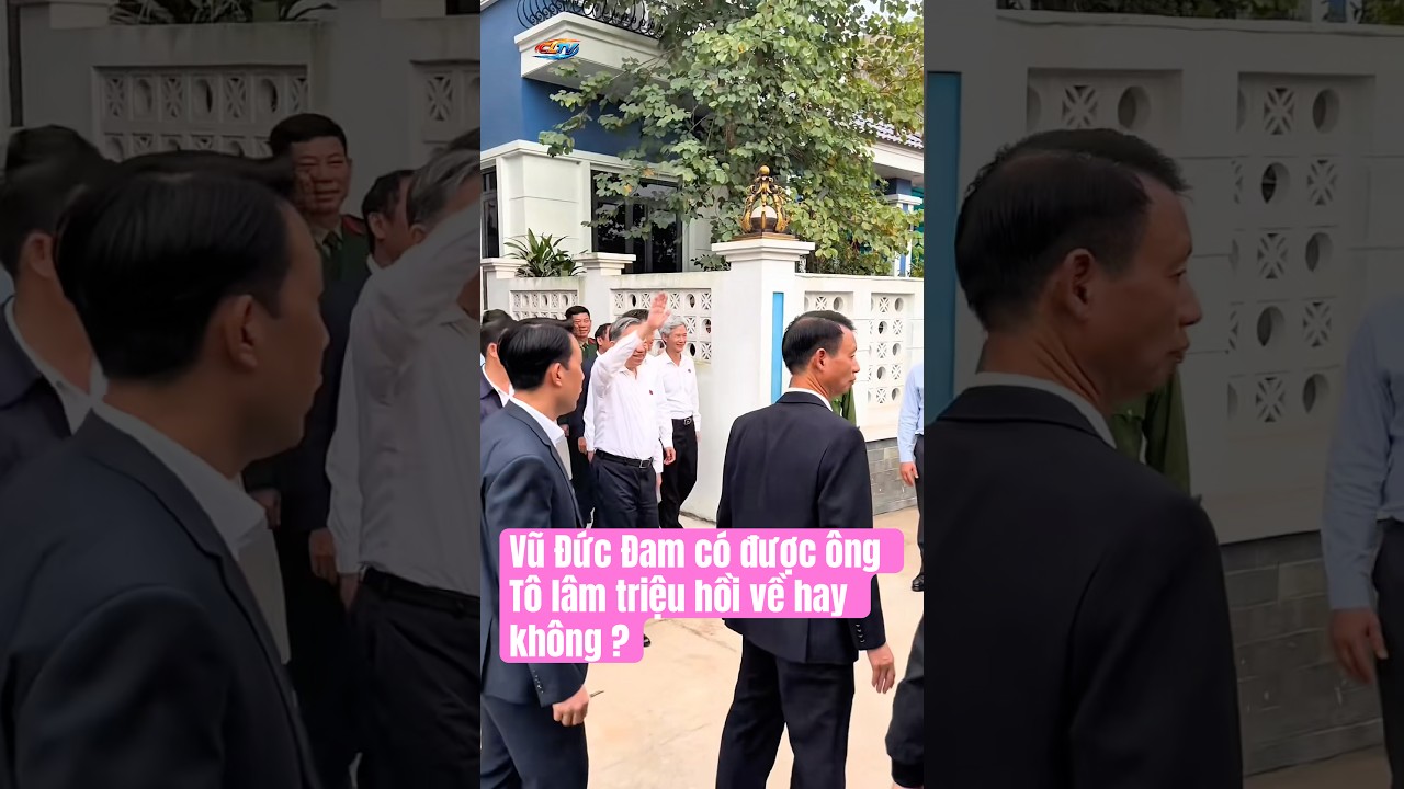 Vũ Đức đam được tổng bí thư tô lâm để ý