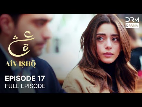 Ain Ishq | Episode 17 | One Love Turkish Drama Urdu Dubbed | UD1O