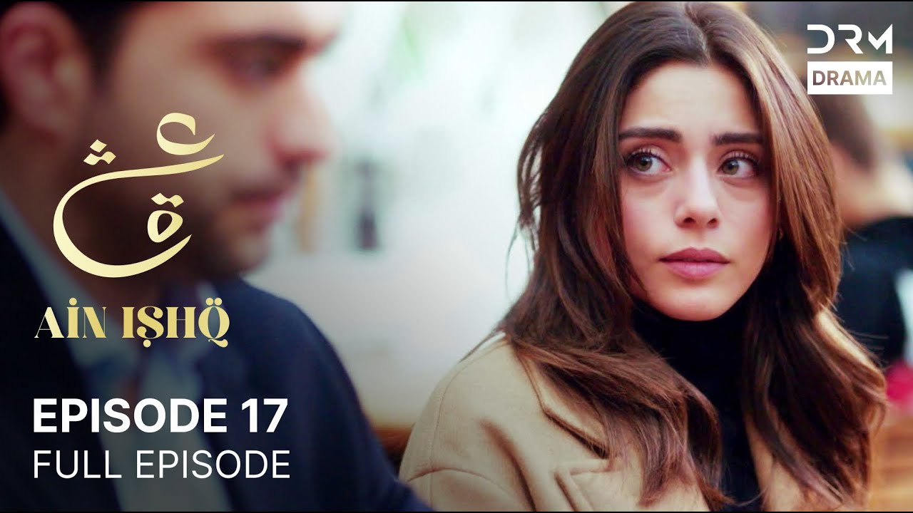 Ain Ishq Episode 17 | Urdu Dubbed Turkish Drama 🎬