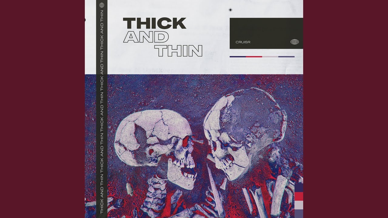 Thick and Thin by CRUISR 🎶