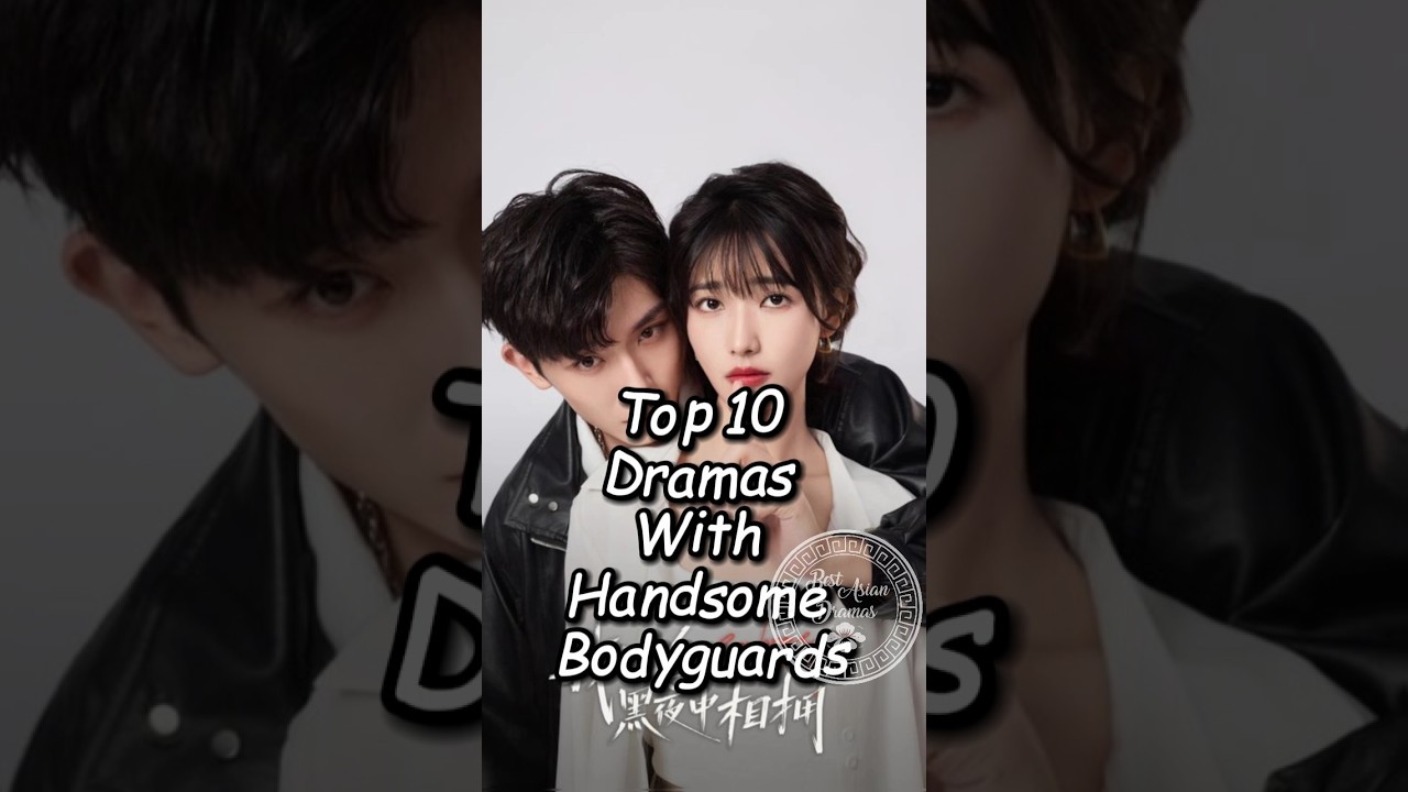 Top 10 Must-Watch Dramas Featuring Handsome Bodyguards 💼