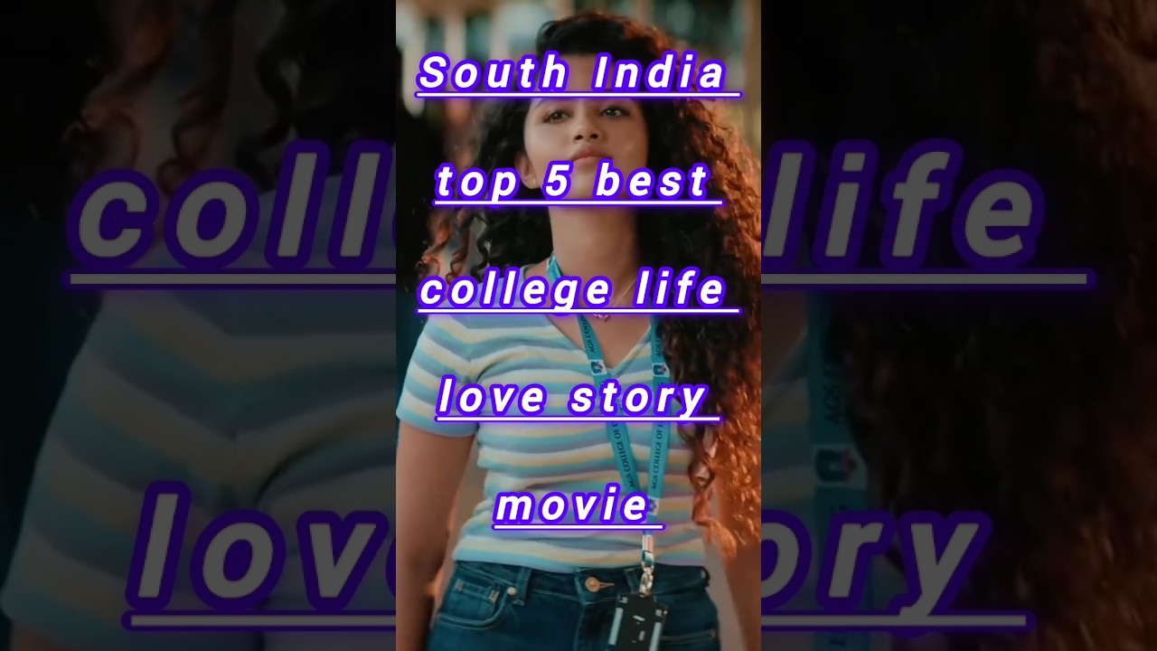 Top 5 South Indian College Love Story Movies 🎬 | Must-Watch Romantic Films