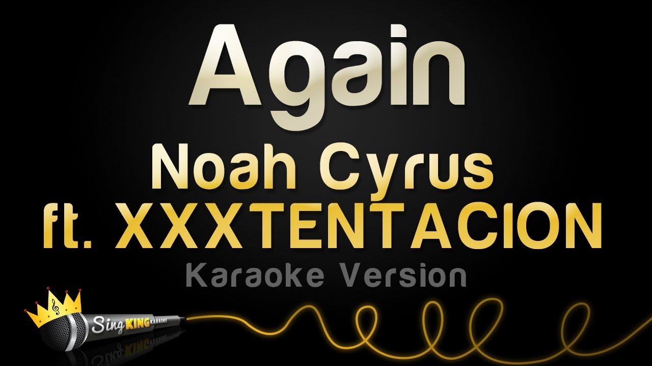 Noah Cyrus & XXXTentacion - Again (Karaoke) π€