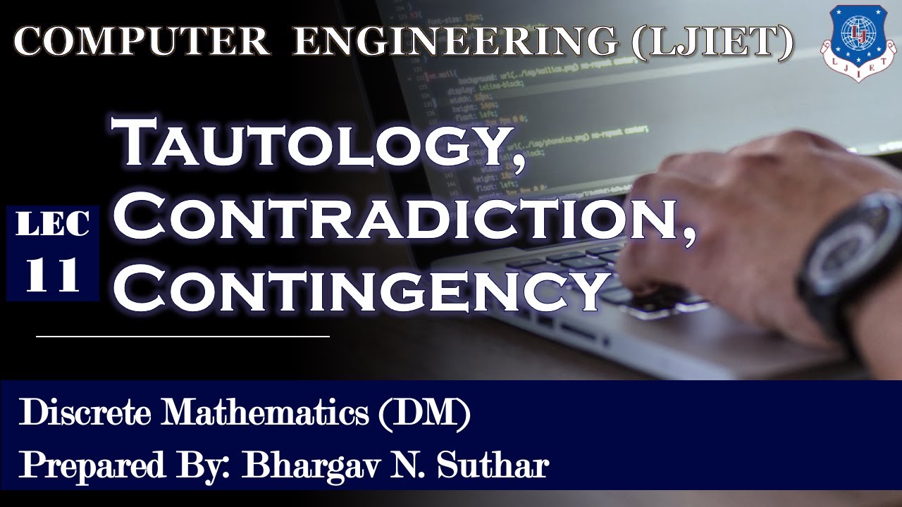 Lecture 11: Tautology, Contradiction, and Contingency in Discrete Mathematics