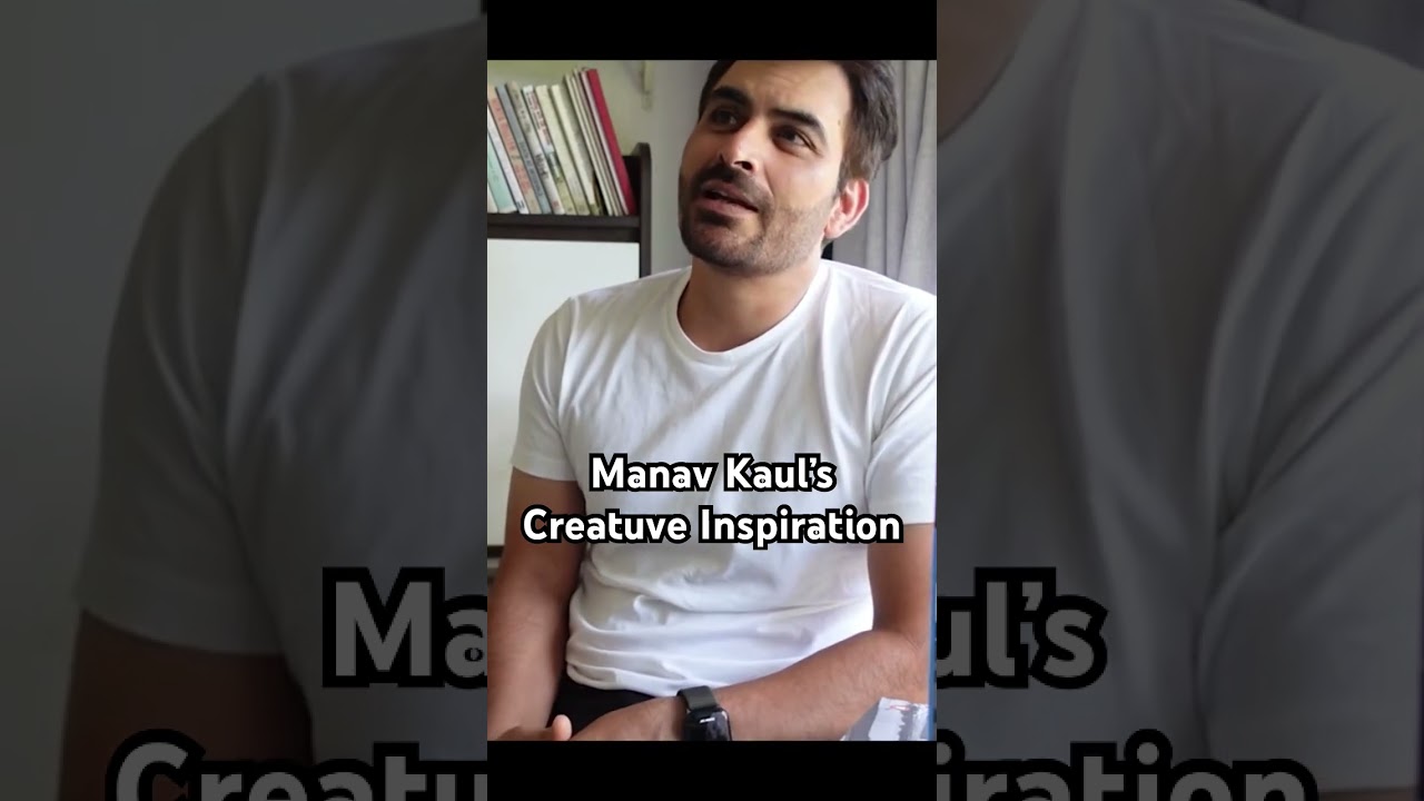 Discover Manav Kaul's Creative Inspiration 🎬