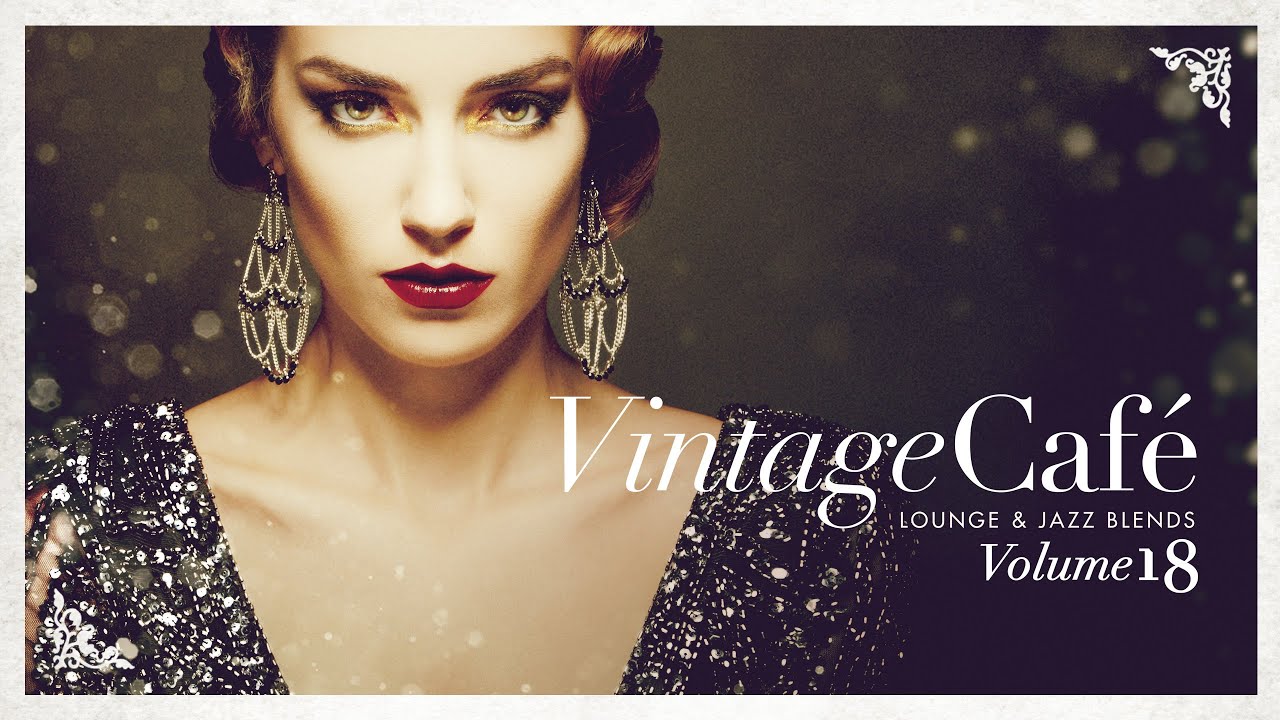 Vintage Café 18 - Lounge & Jazz Blends - Cool Music