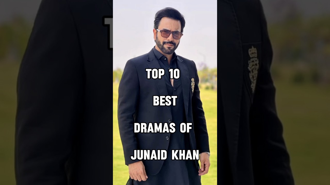 Top 10 Must-Watch Dramas Starring Junaid Khan π¬