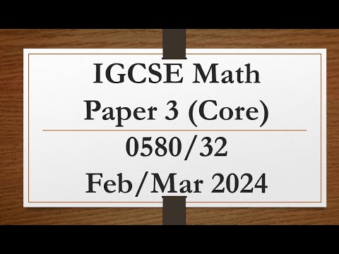 IGCSE Mathematics Paper 3 (Core) 0580/32 Feb/Mar 2024