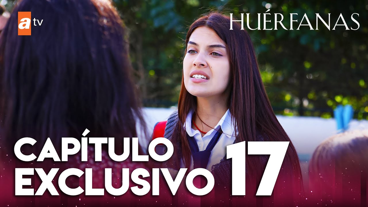 Huérfanas - Capítulo 17 Exclusivo 🎬