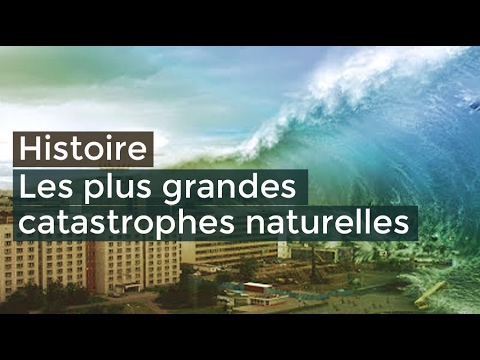 Les plus grosses catastrophes naturelles - Documentaire français 2017