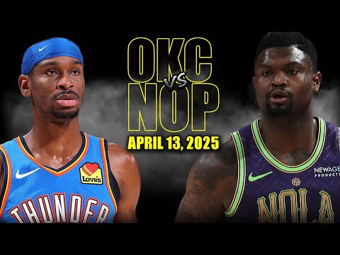 Oklahoma City Thunder vs New Orleans Pelicans Full Game Highlights - April 13, 2025 | Regular Season