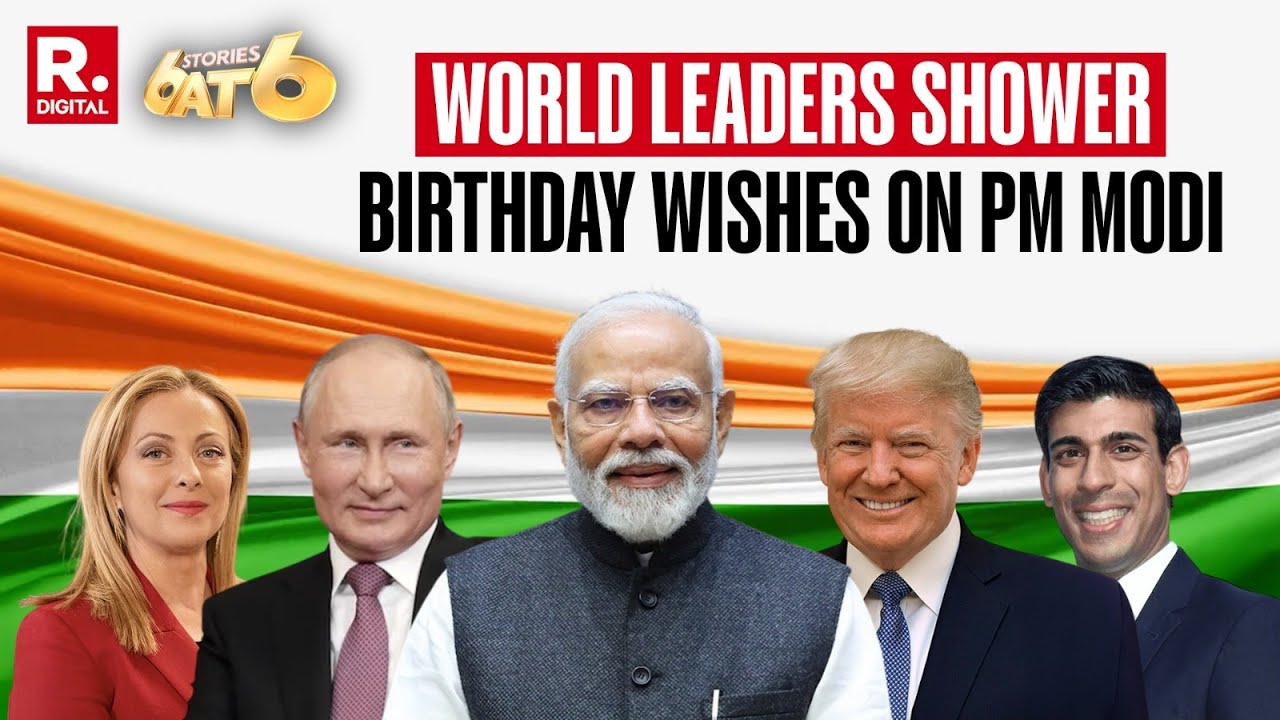 6 Stories at 6: World Leaders Celebrate PM Modi's Birthday 🎂