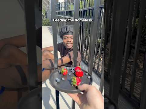 Feeding the homeless 😂