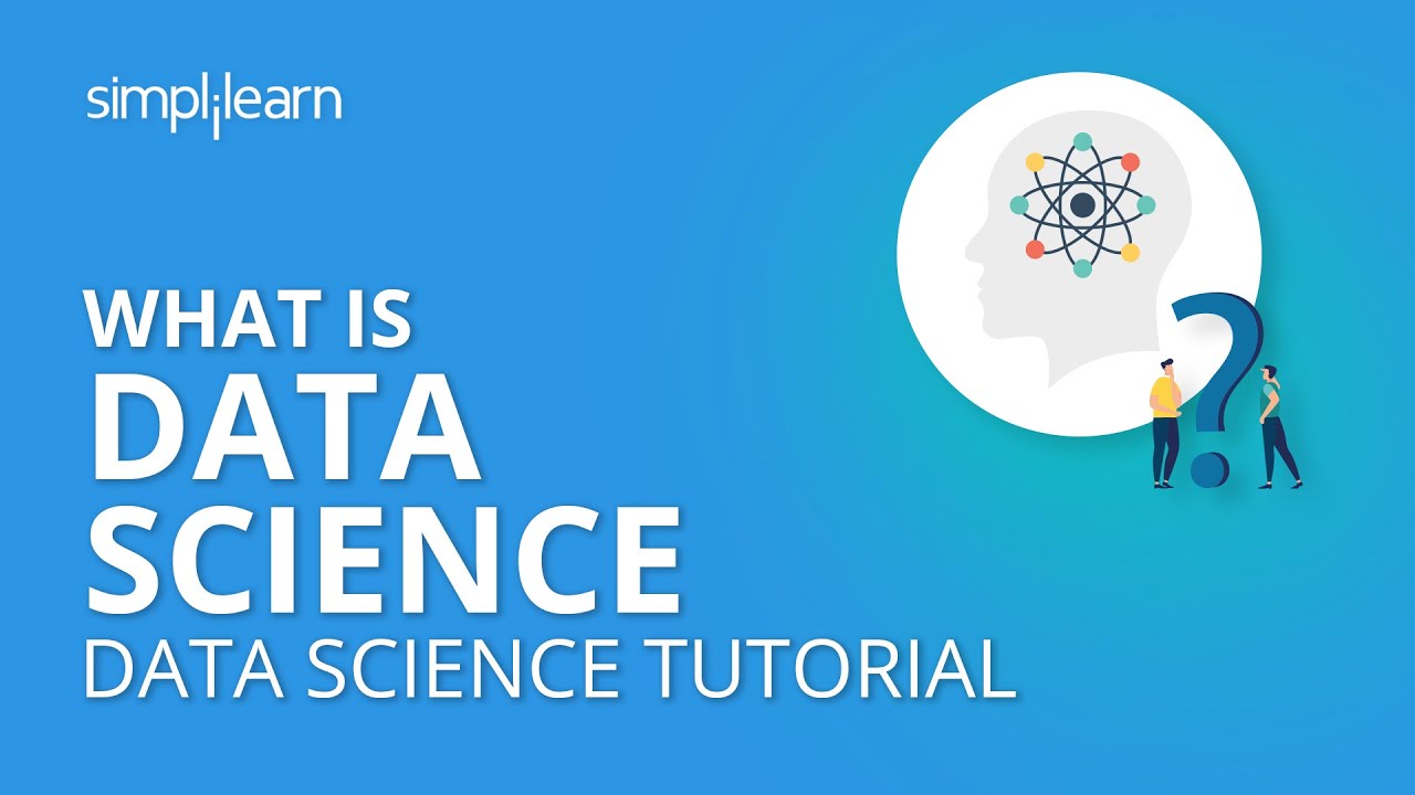 What Is Data Science | Data Science Tutorial | Simplilearn