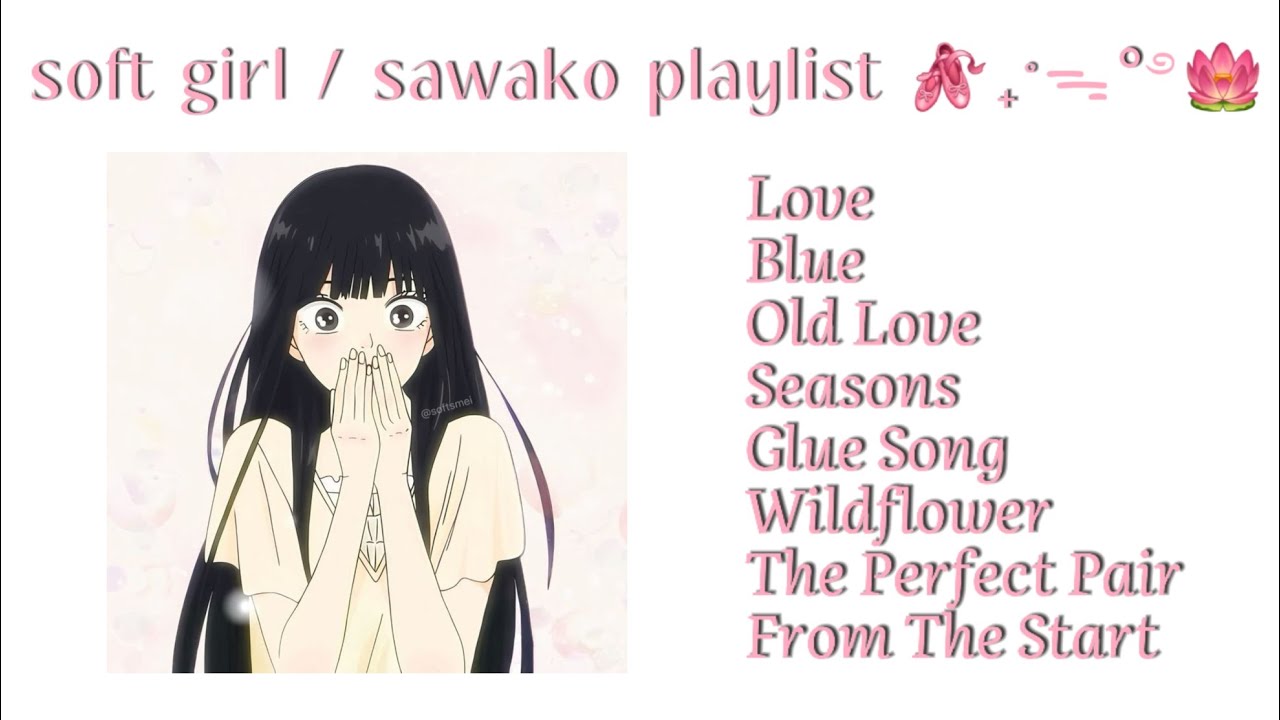 Soft Girl / Sawako Playlist 🎶