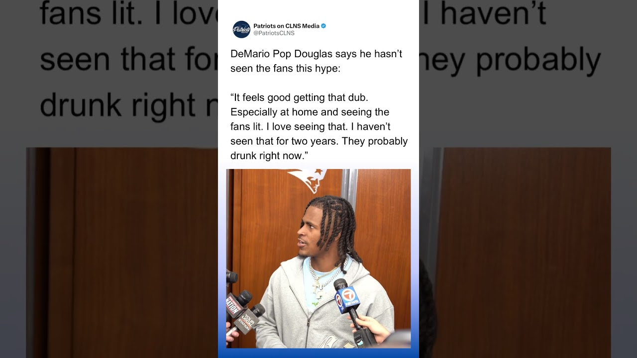 DeMario Douglas Reveals Patriots Fans Were More Hype Than Ever After Win π