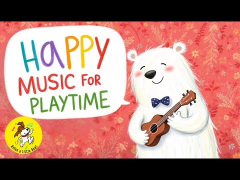 Happy Music for Playtime, Great for Babies & Toddlers | 1 Hour Happy Upbeat Morning Music for Kids