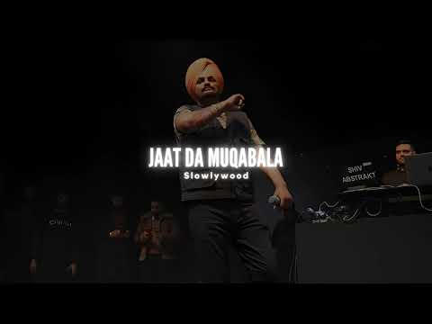 Jaat Da Muqabala - Sidhu Moose Wala(Slowed Reverb)