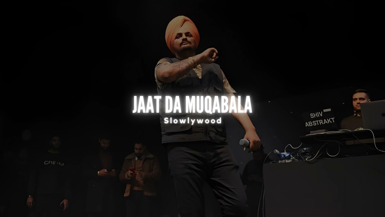 Jaat Da Muqabala - Sidhu Moose Wala (Slowed & Reverb Version) 🎶