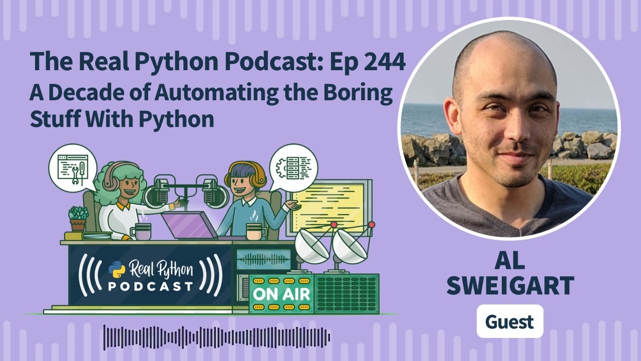 A Decade of Automating the Boring Stuff With Python | Real Python Podcast #244