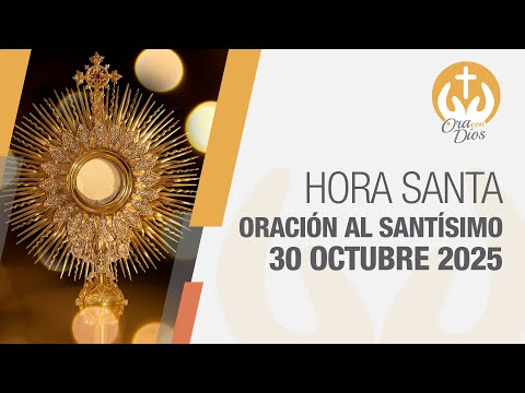 Adoración al Santísimo Jueves 30 Octubre de 2025, Hora Santa 🙌 Ora con Dios