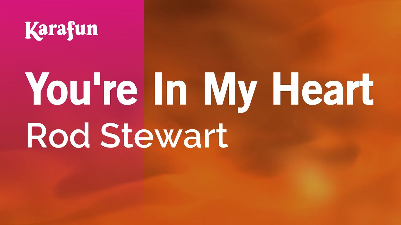 You're In My Heart - Rod Stewart Karaoke πΆ
