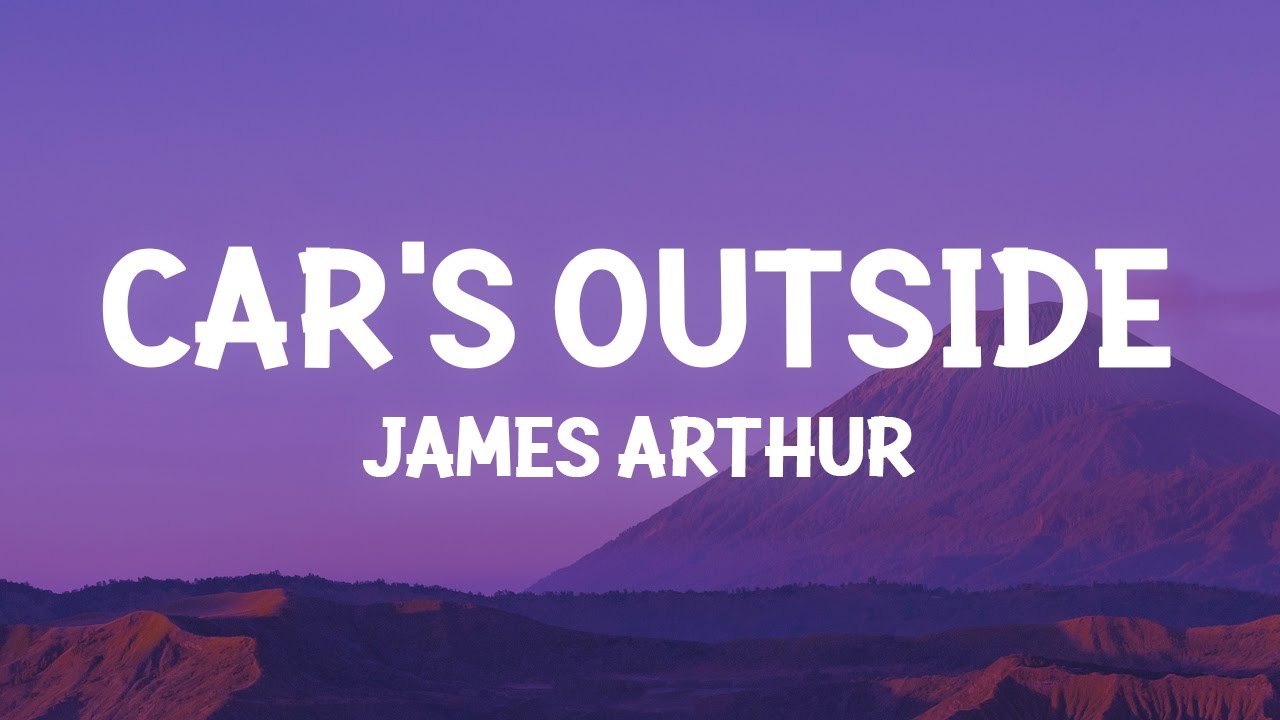 James Arthur - Car's Outside 🎶 Lyrics & TikTok