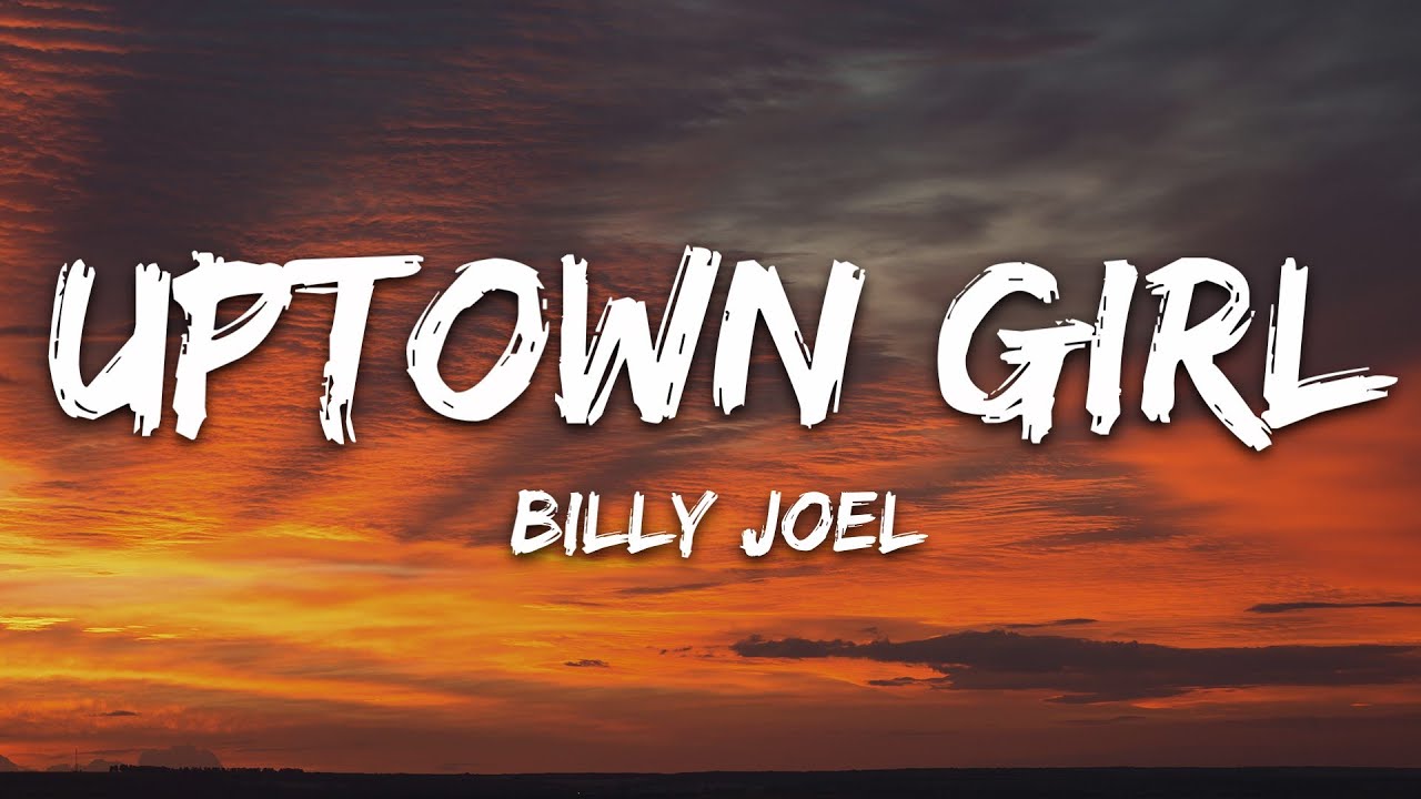 Billy Joel - Uptown Girl Lyrics 🎶