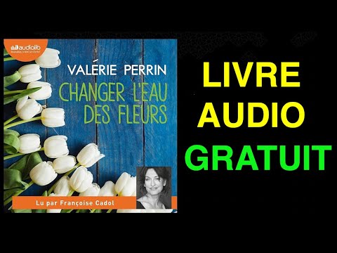Livre Audio Gratuit : Changer l'eau des fleurs de Valérie Perrin