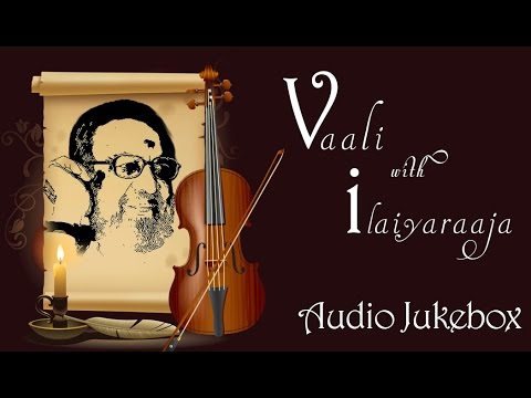 Best of Vaali Songs Jukebox | Vaali with Ilaiyaraaja Songs Collection | Super Hit Tamil Songs