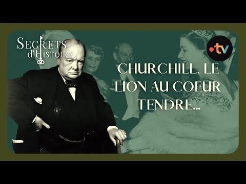 Churchill, le lion au coeur tendre... - Secrets d'histoire