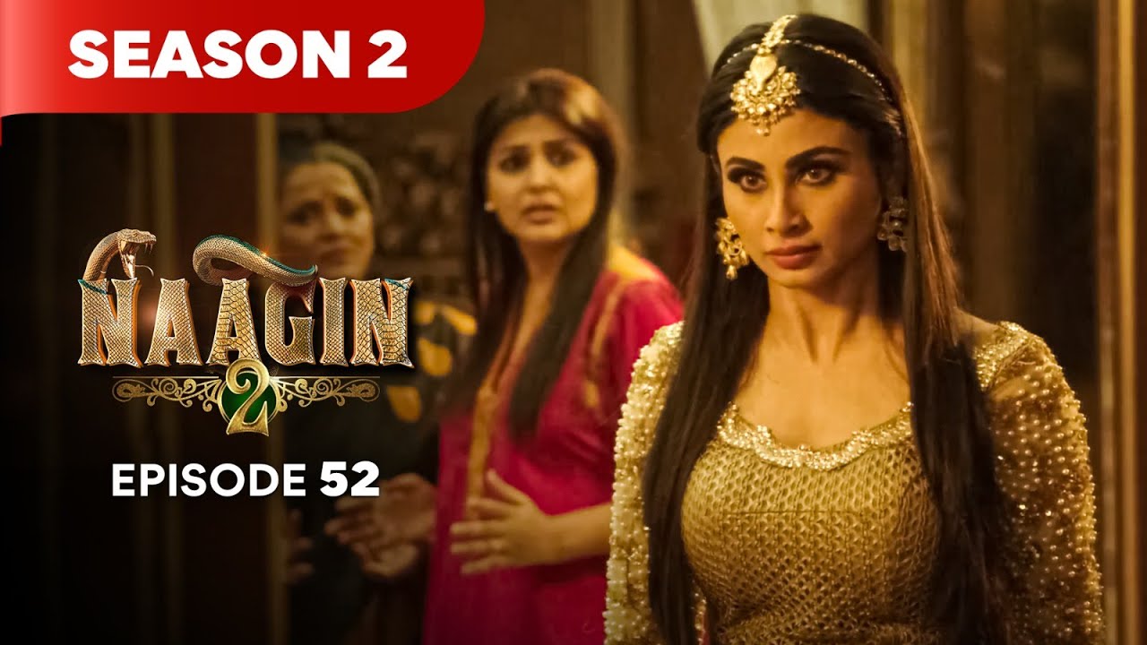 Naagin Season 2 Episode 52 | Intense Supernatural Revenge Drama 🐍