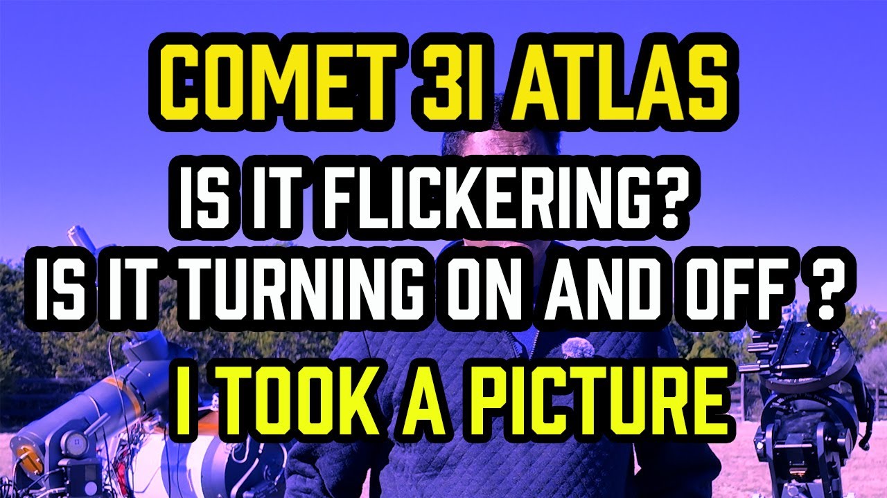 Comet 3I ATLAS – Why Is It FLICKERING - Is Something Turning It ON and OFF - I took a PICTURE