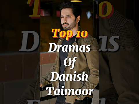 Top 10 Dramas Of Danish Taimoor 🔥😍