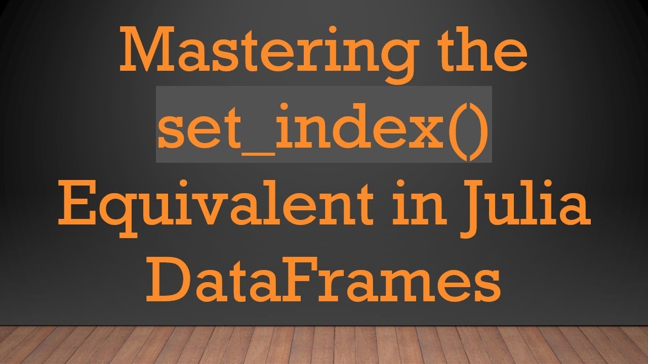 Julia DataFrames: Mastering set_index() Equivalent