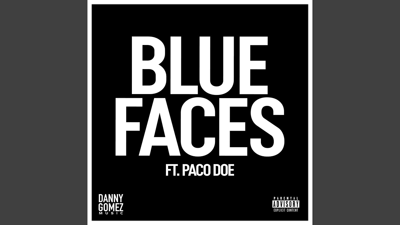 Blue Faces by Danny Gomez 🎶