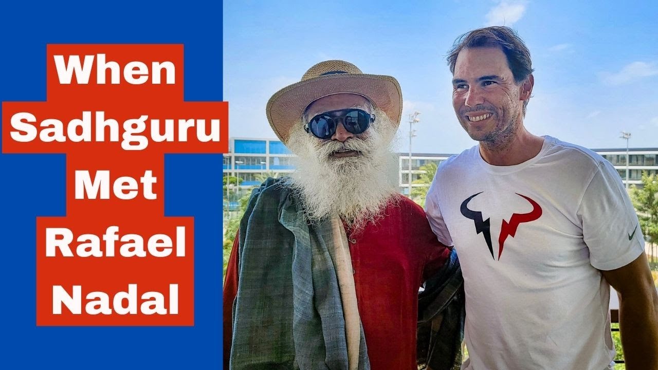 When Sadhguru Met Rafael Nadal: A Meeting of Wisdom and Athletic Excellence | Mallorca, Spain