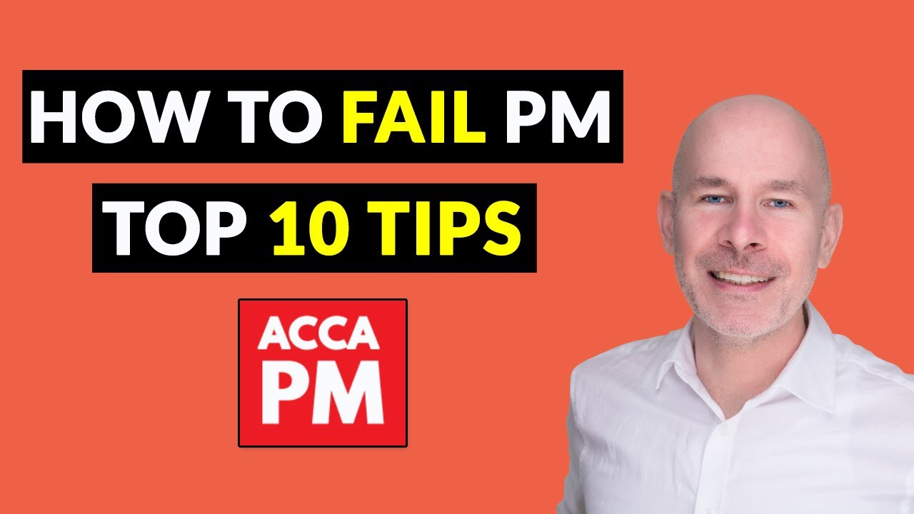 Top 10 tips to FAIL ACCA PM | (Actually, top tips on HOW TO PASS PM)