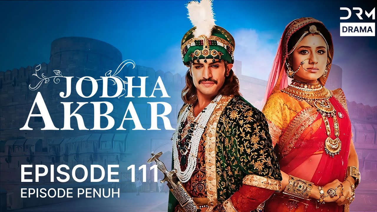 Jodha Akbar Episode 111 | Sejarah & Cinta Abadi 🇮🇳
