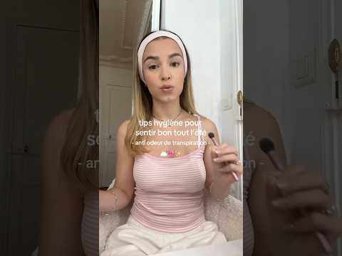 tips hygiène pour sentir bon anti odeur de transpiration 🩷 #tips#girl#cleangirl#essentials#hygiene