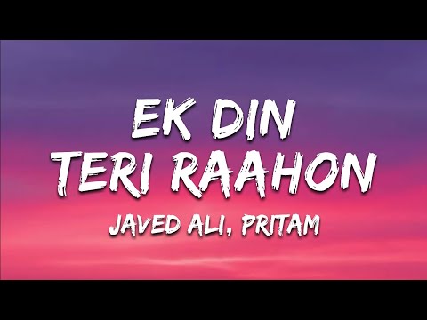 Ek Din Teri Raahon Lyrics - Naqaab | Pritam, Javed Ali