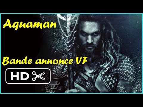 AQUAMAN Bande Annonce VF. Sortie le 19 Décembre 2018.